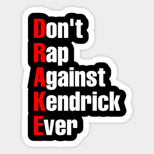 Don’t. Rap. Against. Kendrick. Ever Sticker